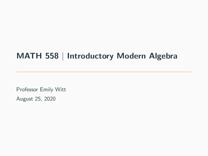 math 558 introductory modern algebra