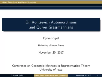 On Kontsevich Automorphisms  and Quiver Grassmannians  Dylan Rupel  University of Notre Dame