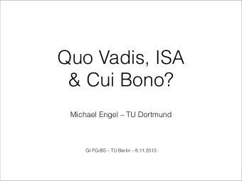 Quo Vadis, ISA  &amp; Cui Bono?  Michael Engel  TU Dortmund  GI FG-BS  TU Berlin