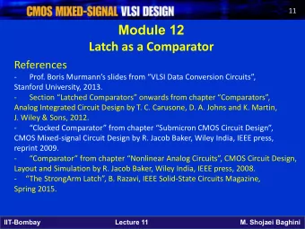 Module 12  Latch as a Comparator  References  -  Prof. Boris Murmanns slides from VLSI Data