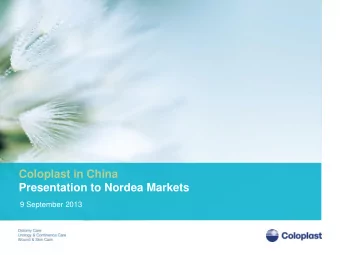 Coloplast in China  Presentation to Nordea Markets  9 September 2013  Who are we?  Vagn Heiberg