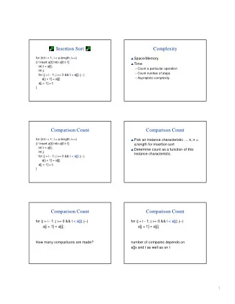 Insertion Sort  Complexity  for (int i = 1; i &lt; a.length; i++)  Space/Memory  {// insert a[i]