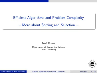 Efficient Algorithms and Problem Complexity   More about Sorting and Selection   Frank Drewes
