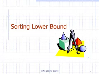 Sorting Lower Bound  Sorting Lower Bound  1  Comparison-Based  Sorting (10.4)  Many sorting