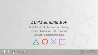 LLVM Binutils BoF  2019 EuroLLVM Developers' Meeting  James Henderson (SN Systems)  Jordan