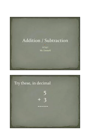 5  +  3  -----  Try these, in decimal  5  +  3  -----  8  Try these, in decimal  8  +  4  -----