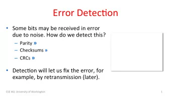 Error  Detec9on    Some  bits  may  be  received  in  error    due