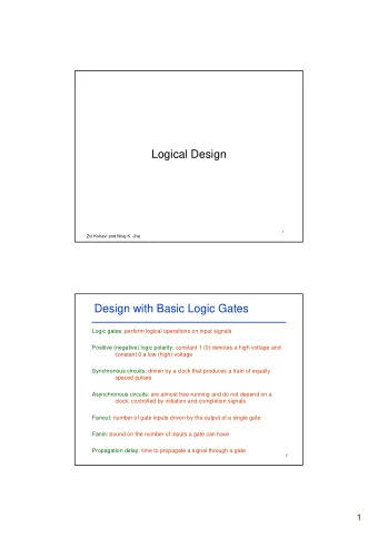Logical Design  1  Zvi Kohavi and Niraj K. Jha  Design with Basic Logic Gates  Logic gates: perform