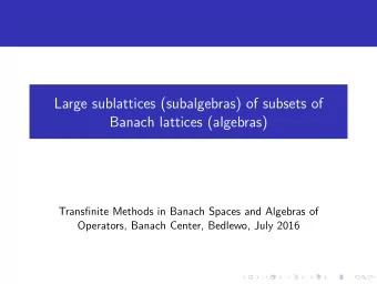 Large sublattices (subalgebras) of subsets of  Banach lattices (algebras)  Transfinite Methods in