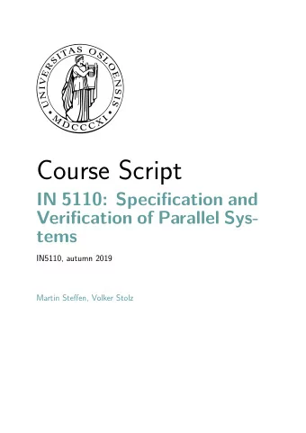 Course Script  IN 5110: Specification and  Verification of Parallel Sys-  tems  IN5110, autumn 2019