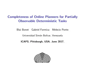 Completeness of Online Planners for Partially  Observable Deterministic Tasks  Blai Bonet  Gabriel