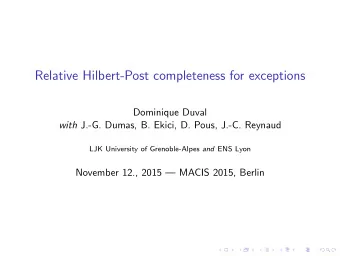 Relative Hilbert-Post completeness for exceptions  Dominique Duval with J.-G. Dumas, B. Ekici, D.