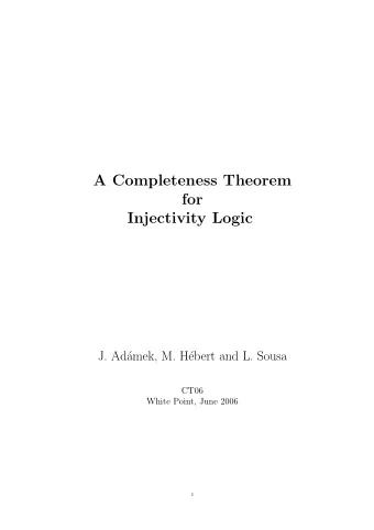 A Completeness Theorem  for  Injectivity Logic  J. Ad  amek, M. H  ebert and L. Sousa  CT06