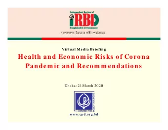 Health and Econom ic Risks of Corona  Pandem ic and Recom m endations  Dhaka: 21 March 2020