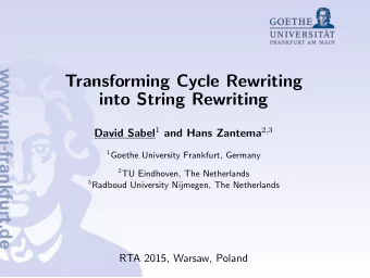 Transforming Cycle Rewriting  into String Rewriting David Sabel 1 and Hans Zantema 2 , 3 1 Goethe