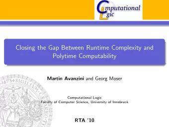 O  mputational  gic  L  Closing the Gap Between Runtime Complexity and  Polytime Computability