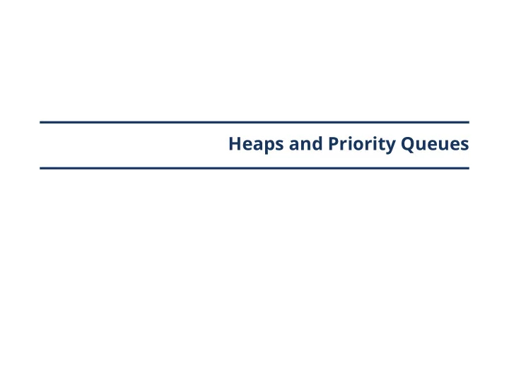 heaps and priority queues heaps complete binary tree