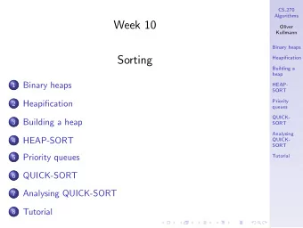 Week 10  Oliver  Kullmann  Binary heaps  Sorting  Heapification  Building a  heap  Binary heaps  1