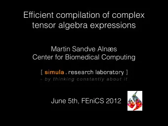 Efficient compilation of complex  tensor algebra expressions Martin Sandve Alns  Center for