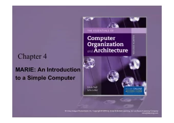 Chapter 4  MARIE: An Introduction  to a Simple Computer  4.8 MARIE This is the MARIE architecture