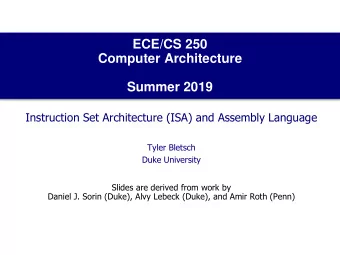 Computer Architecture  Summer 2019  Instruction Set Architecture (ISA) and Assembly Language  Tyler