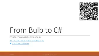From Bulb to C#  CONTACT@ADAMFURMANEK.PL  HTTP://BLOG.ADAMFURMANEK.PL  FURMANEKADAM  1  15.10.2020
