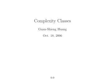 Complexity Classes  Guan-Shieng Huang  Oct. 18, 2006  0-0      Parameters for a Complexity