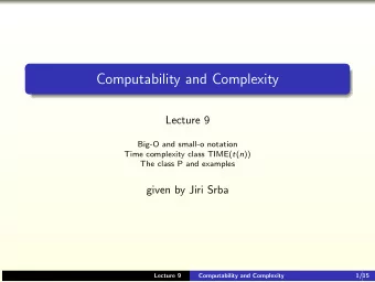 Computability and Complexity  Lecture 9  Big-O and small-o notation Time complexity class TIME( t (