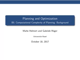 Planning and Optimization  B5. Computational Complexity of Planning: Background  Malte Helmert and