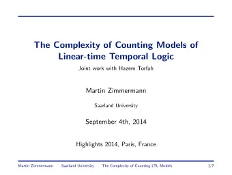 The Complexity of Counting Models of  Linear-time Temporal Logic  Joint work with Hazem Torfah