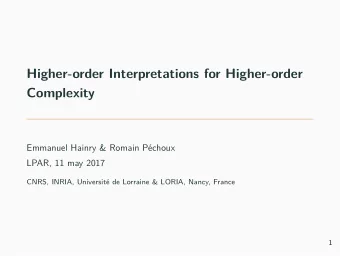 Higher-order Interpretations for Higher-order  Complexity  Emmanuel Hainry &amp; Romain Pchoux