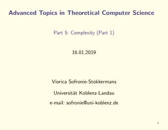 Advanced Topics in Theoretical Computer Science  Part 5: Complexity (Part 1)  16.01.2019  Viorica