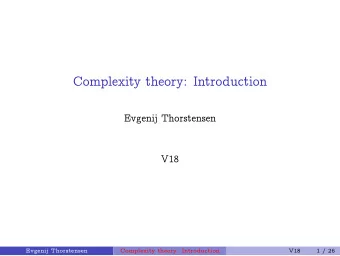 Complexity theory: Introduction  Evgenij Thorstensen  V18  Evgenij Thorstensen  Complexity theory: