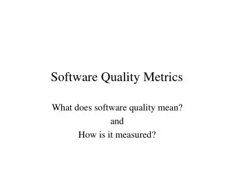 Software Quality Metrics  What does software quality mean?  and  How is it measured?  Factors in