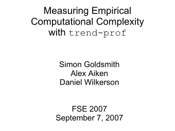 Measuring Empirical  Computational Complexity with trend-prof  Simon Goldsmith  Alex Aiken  Daniel