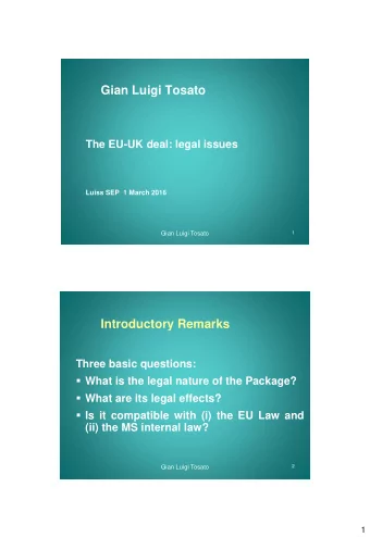 Gian Luigi Tosato  The EU-UK deal: legal issues  Luiss SEP  1 March 2016  1  Gian Luigi Tosato