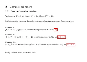 2  Complex Numbers  2.7  Roots of complex numbers We know that 3 2 = 9 and that (  3) 2 = 9 and