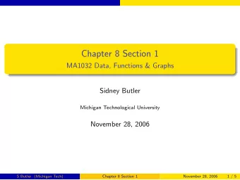 Chapter 8 Section 1  MA1032 Data, Functions &amp; Graphs  Sidney Butler  Michigan Technological