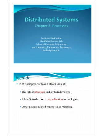 Agenda  In this chapter, we take a closer look at:  The role of processes in distributed