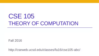 CSE 105  THEORY OF COMPUTATION  Fall 2016  http://cseweb.ucsd.edu/classes/fa16/cse105-abc/  This