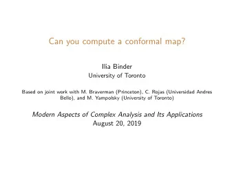 Can you compute a conformal map?  Ilia Binder  University of Toronto  Based on joint work with M.
