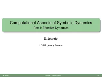 Computational Aspects of Symbolic Dynamics  Part I: Effective Dynamics  E. Jeandel  LORIA (Nancy,