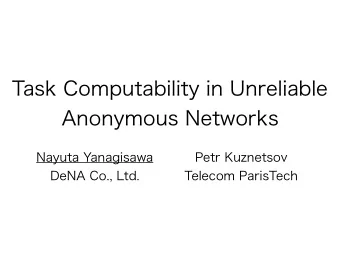 Task Computability in Unreliable  Anonymous Networks  Nayuta Yanagisawa  DeNA Co., Ltd.  Petr