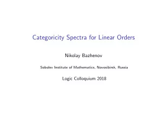 Categoricity Spectra for Linear Orders  Nikolay Bazhenov  Sobolev Institute of Mathematics,