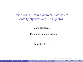 Using results from dynamical systems to classify algebras and C  -algebras.  Mark Tomforde  UH