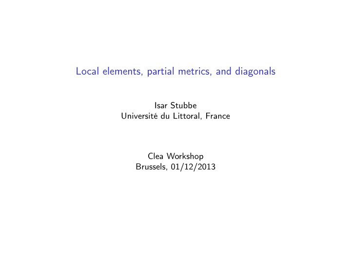 local elements partial metrics and diagonals
