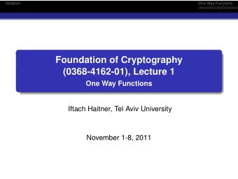 Foundation of Cryptography  (0368-4162-01), Lecture 1  One Way Functions  Iftach Haitner, Tel Aviv
