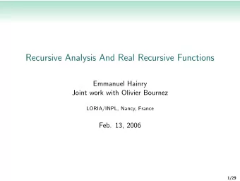 Recursive Analysis And Real Recursive Functions  Emmanuel Hainry  Joint work with Olivier Bournez