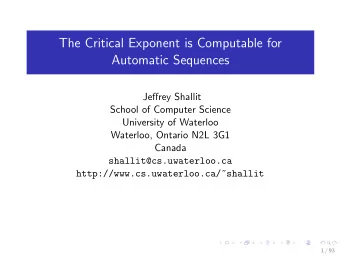 The Critical Exponent is Computable for  Automatic Sequences  Jeffrey Shallit  School of Computer