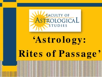 Astrology: Rites of Passage  JOURNEY THROUGH LIFE: A CULTURAL PERSPECTIVE OF PLANETARY CYCLES